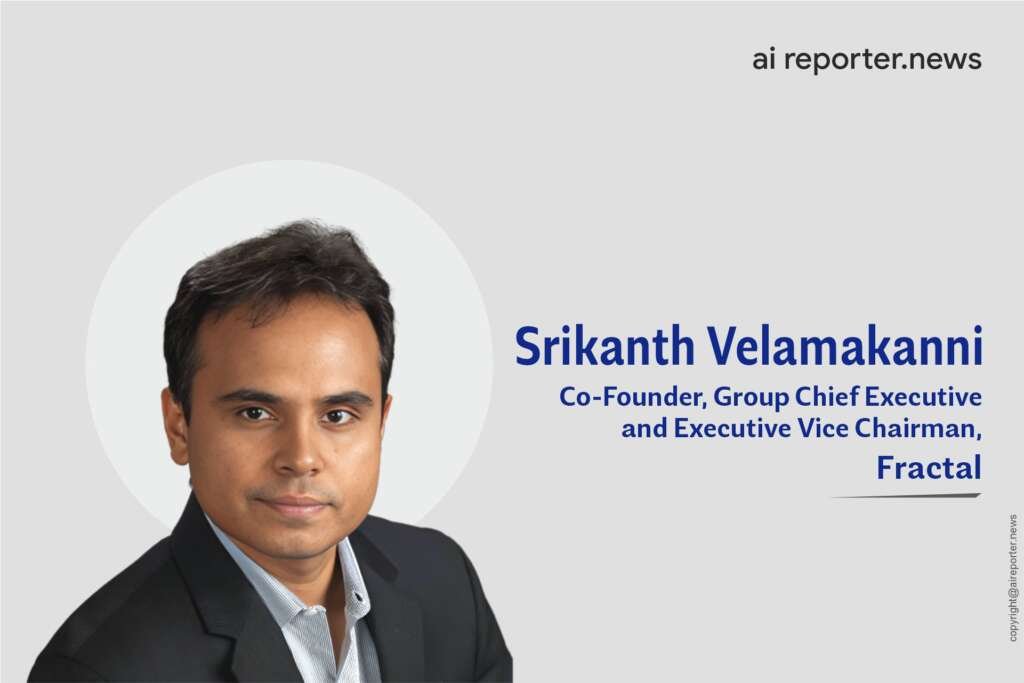 Srikanth Velamakanni, as the Co-founder, Group Chief Executive, and Executive Vice Chairman of Fractal